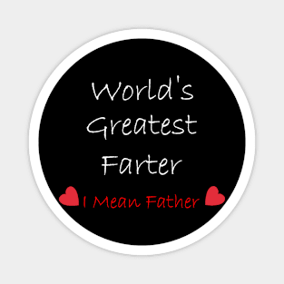 World's greatest farter "I mean father" Magnet